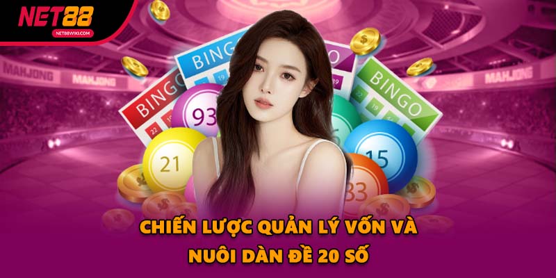 Chiến lược quản lý vốn và nuôi dàn đề 20 số