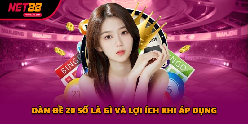 dàn đề 20 số là gì và lợi ích khi áp dụng
