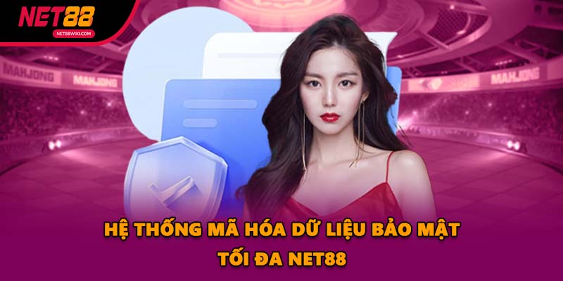 Hệ thống mã hóa dữ liệu bảo mật tối đa NET88