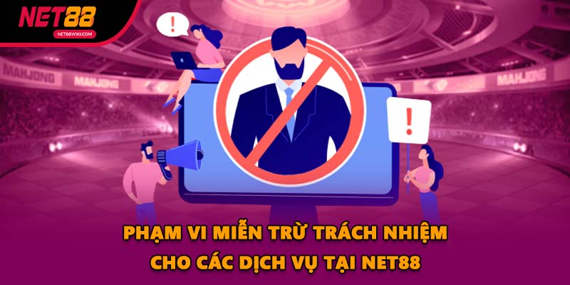 Phạm vi miễn trừ trách nhiệm cho các dịch vụ tại NET88
