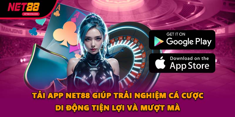 Tải App NET88 giúp trải nghiệm cá cược di động tiện lợi và mượt mà