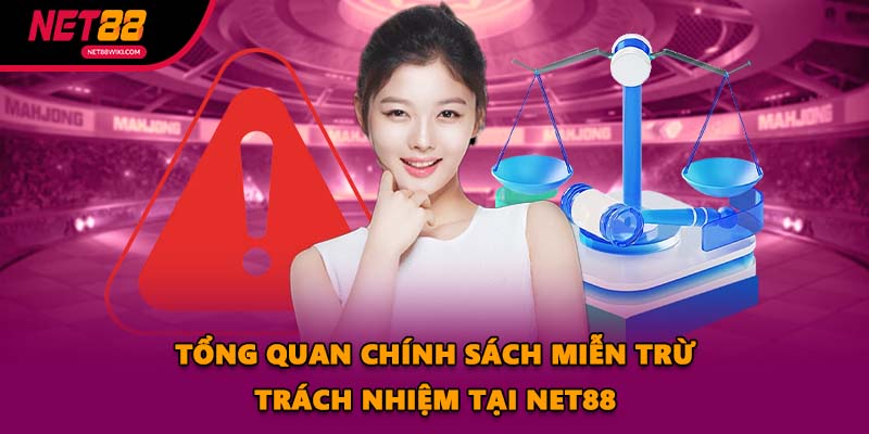 Tổng quan chính sách miễn trừ trách nhiệm tại NET88